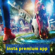 insta premium app